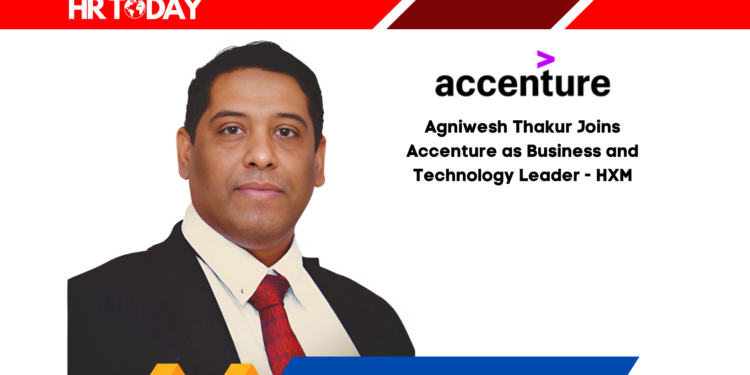 Agniwesh Thakur Joins Accenture as Business and Technology Leader - HXM