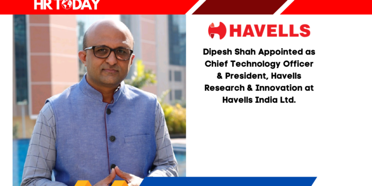 Dipesh Shah Appointed as Chief Technology Officer & President, Havells Research & Innovation at Havells India Ltd.