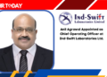 Anil Agrawal Appointed as Chief Operating Officer at Ind-Swift Laboratories Ltd.