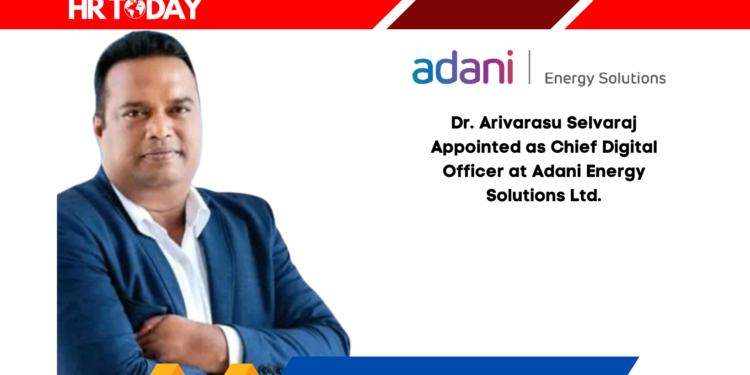 Dr. Arivarasu Selvaraj Appointed as Chief Digital Officer at Adani Energy Solutions Ltd.