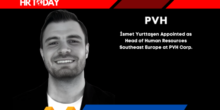 İsmet Yurttaşen Appointed as Head of Human Resources Southeast Europe at PVH Corp.