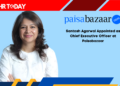 Santosh Agarwal Appointed as Chief Executive Officer at Paisabazaar
