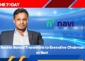 Sachin Bansal Transitions to Executive Chairman at Navi
