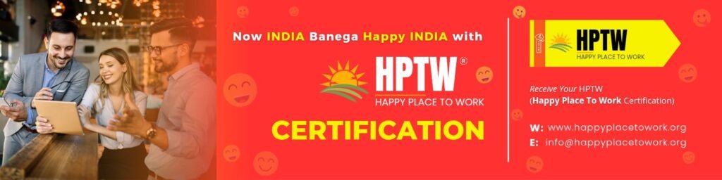 INDIA banega HAPPY INDIA with HPTW Certification: Register Your organization for HPTW Certification