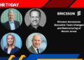 Ericsson Announces Executive Team Changes and Restructuring of Market Areas