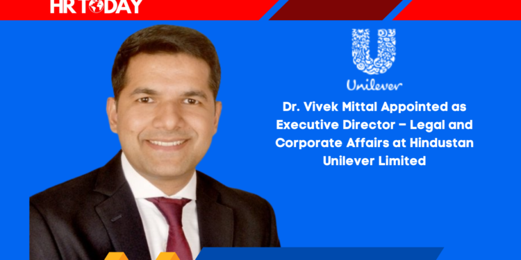 Dr. Vivek Mittal Appointed as Executive Director – Legal and Corporate Affairs at Hindustan Unilever Limited