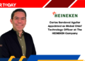 Carlos Sandoval Aguilar Appointed as Global Chief Technology Officer at The HEINEKEN Company