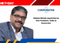 Mahesh Mahale Appointed as Vice President, India at Corporater