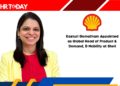 Kasturi Gomatham Appointed as Global Head of Product & Demand, E-Mobility at Shell