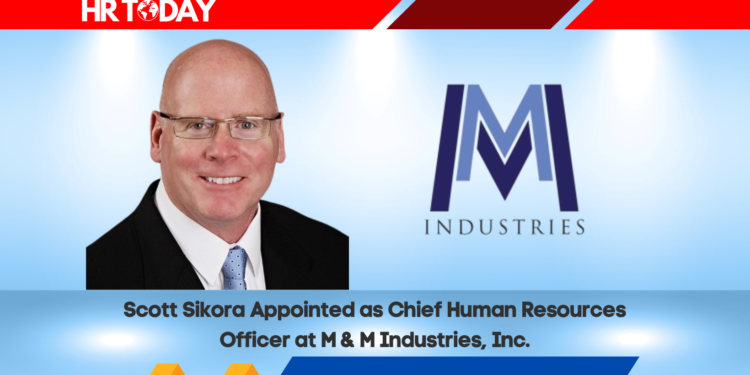 Scott Sikora Appointed as Chief Human Resources Officer at M & M Industries, Inc.