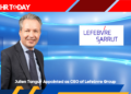 Julien Tanguy Appointed as CEO of Lefebvre Group
