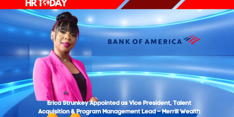 Erica Strunkey Appointed as Vice President, Talent Acquisition & Program Management Lead – Merrill Wealth Management at Bank of America