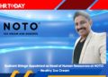 Sushant Shinge Appointed as Head of Human Resources at NOTO - Healthy Ice Cream