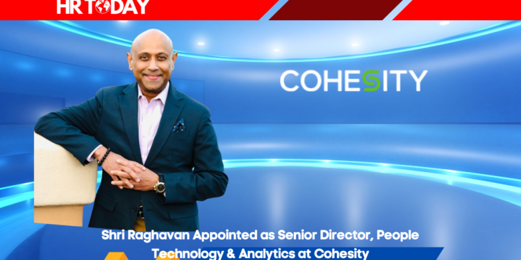 Shri Raghavan Appointed as Senior Director, People Technology & Analytics at Cohesity