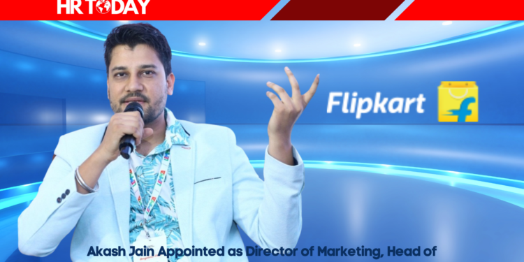 Akash Jain Appointed as Director of Marketing, Head of Media at Flipkart