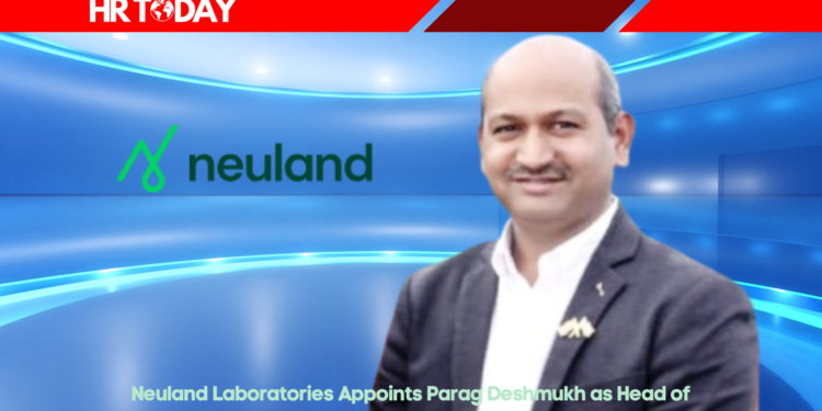 Neuland Laboratories Appoints Parag Deshmukh as Head of Manufacturing
