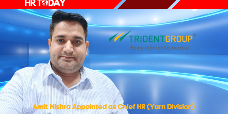 Amit Mishra Appointed as Chief HR (Yarn Division) at Trident Group India