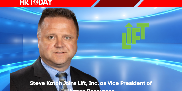 Steve Katch Joins Lift, Inc. as Vice President of Human Resources