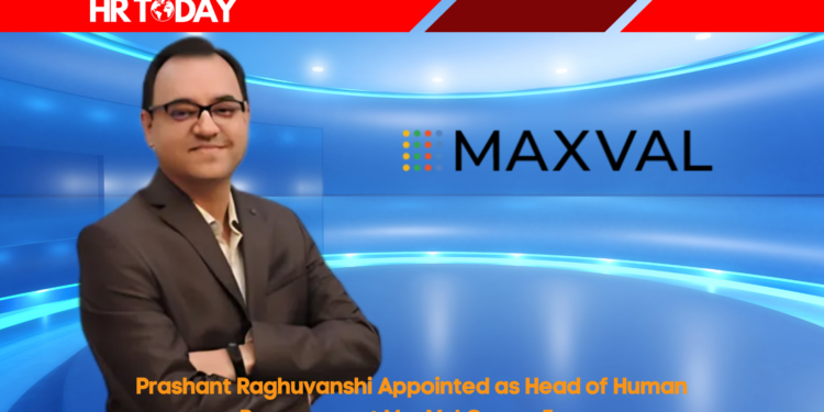 Prashant Raghuvanshi Appointed as Head of Human Resources at MaxVal Group, Inc.