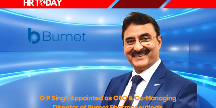 O P Singh Appointed as CEO & Co-Managing Director of Burnet Pharmaceuticals