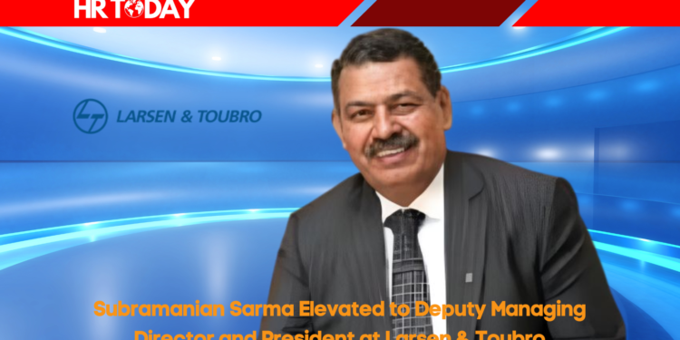 Subramanian Sarma Elevated to Deputy Managing Director and President at Larsen & Toubro