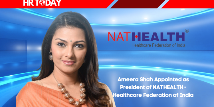Ameera Shah Appointed as President of NATHEALTH - Healthcare Federation of India