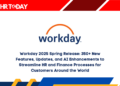 Workday 2025 Spring Release: 350+ New Features, Updates, and AI Enhancements to Streamline HR and Finance Processes for Customers Around the World