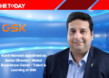 Sumit Harwani Appointed as Senior Director - Global Experience Owner - Talent & Learning at GSK