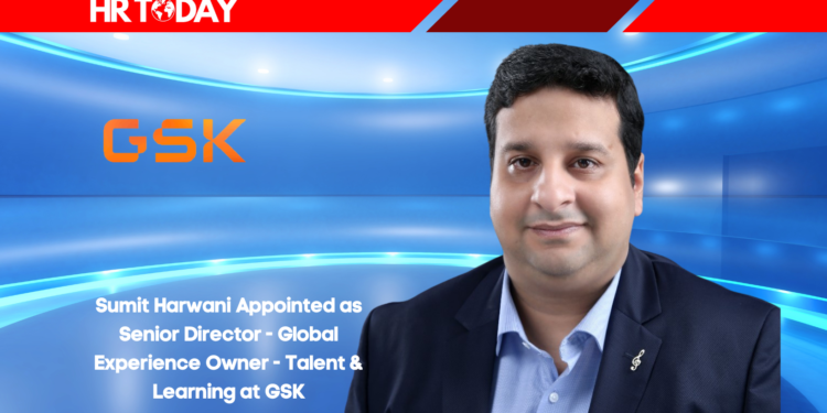 Sumit Harwani Appointed as Senior Director - Global Experience Owner - Talent & Learning at GSK