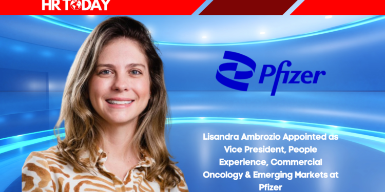 Lisandra Ambrozio Appointed as Vice President, People Experience, Commercial Oncology & Emerging Markets at Pfizer