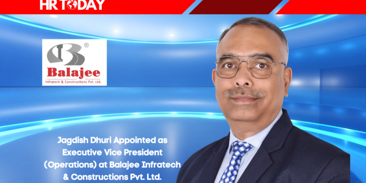 Jagdish Dhuri Appointed as Executive Vice President (Operations) at Balajee Infratech & Constructions Pvt. Ltd.