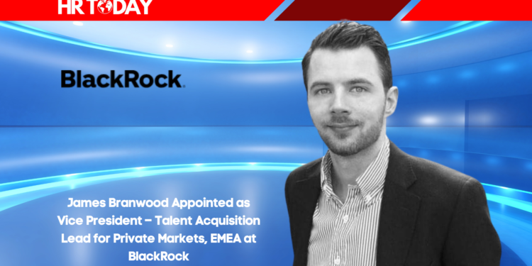 James Branwood Appointed as Vice President – Talent Acquisition Lead for Private Markets, EMEA at BlackRock