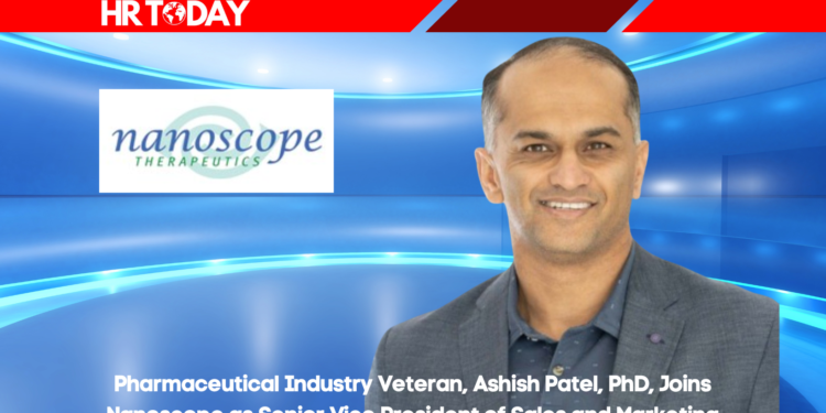 Pharmaceutical Industry Veteran, Ashish Patel, PhD, Joins Nanoscope as Senior Vice President of Sales and Marketing