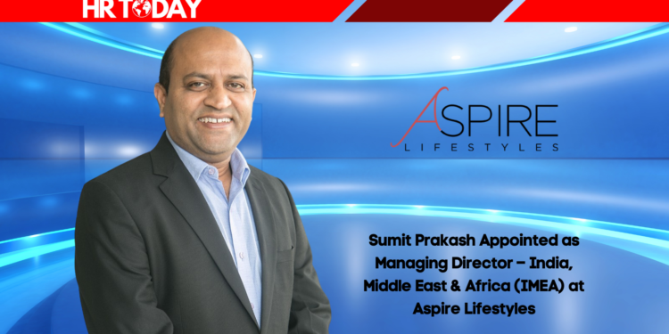 Sumit Prakash Appointed as Managing Director – India, Middle East & Africa (IMEA) at Aspire Lifestyles