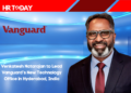 Venkatesh Natarajan to Lead Vanguard’s New Technology Office in Hyderabad, India