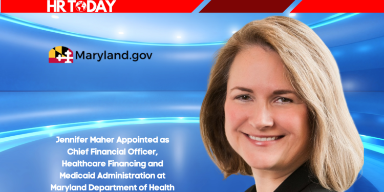 Jennifer Maher Appointed as Chief Financial Officer, Healthcare Financing and Medicaid Administration at Maryland Department of Health