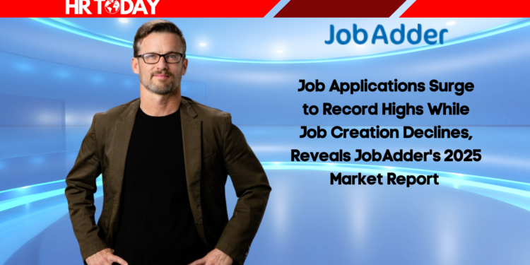 Job Applications Surge to Record Highs While Job Creation Declines, Reveals JobAdder's 2025 Market Report