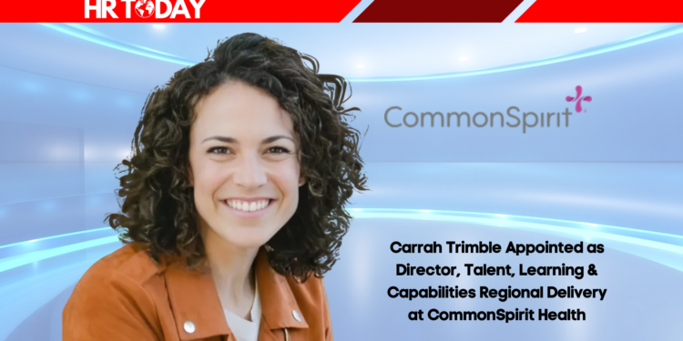 Carrah Trimble Appointed as Director, Talent, Learning & Capabilities Regional Delivery at CommonSpirit Health