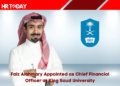 Faiz Alahmary Appointed as Chief Financial Officer at King Saud University