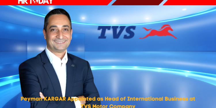 Peyman KARGAR Appointed as Head of International Business at TVS Motor Company