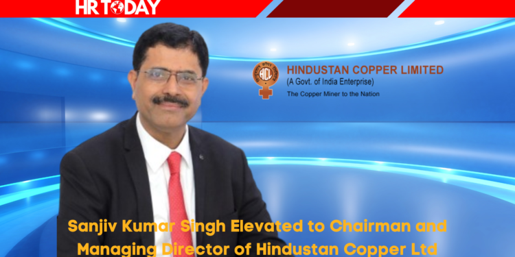 Sanjiv Kumar Singh Elevated to Chairman and Managing Director of Hindustan Copper Ltd