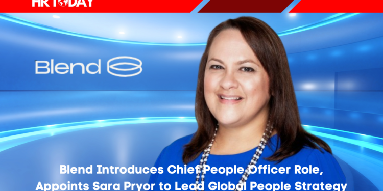 Blend Introduces Chief People Officer Role, Appoints Sara Pryor to Lead Global People Strategy