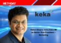 Vishal Chopra Joins Keka HR as Senior Vice President – Marketing