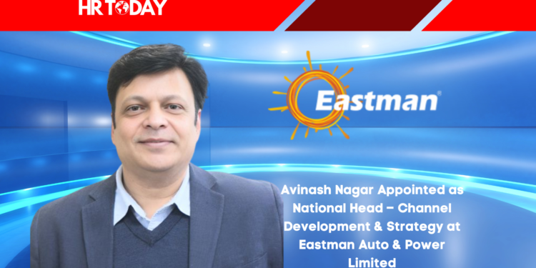 Avinash Nagar Appointed as National Head – Channel Development & Strategy at Eastman Auto & Power Limited
