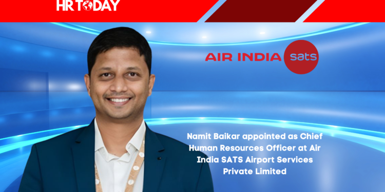 Namit Baikar appointed as Chief Human Resources Officer at Air India SATS Airport Services Private Limited