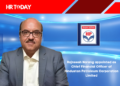 Rajneesh Narang appointed as Chief Financial Officer of Hindustan Petroleum Corporation Limited