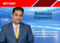 Rakesh Tiwary Appointed as Chief Financial Officer at Ambuja Cements Limited