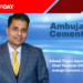 Rakesh Tiwary Appointed as Chief Financial Officer at Ambuja Cements Limited