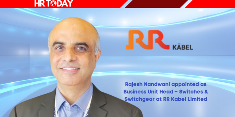 Rajesh Nandwani appointed as Business Unit Head – Switches & Switchgear at RR Kabel Limited