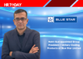 Mohit Sud appointed Group President – Unitary Cooling Products at Blue Star Limited
